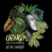 Chongo de Colombia - Oí Mi Tambó (2019)