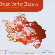 VA - Chilled Winter Classics - A Decade Of Ambient Bliss (2006)