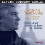 Duisburger Philharmoniker, Jonathan Darlington - Living Concert Series - Debussy: La mer - Stravinsky: Le sacre du printemps (2012) [Hi-Res]