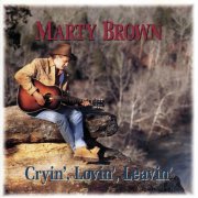 Marty Brown - Cryin’, Lovin’, Leavin’ (1994)