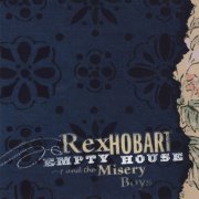 Rex Hobart, The Misery Boys - Empty House (2005)