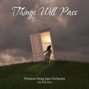Hyeseon Hong Jazz Orchestra - Things Will Pass (2024)