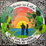 Jim Kweskin - Never Too Late: Duets With My Friends (2024) [Hi-Res]