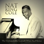 Nat King Cole - The Unforgettable Legend of Jazz and Swing (2016)