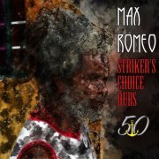 Max Romeo - Striker's Choice Dubs (Bunny 'Striker' Lee 50th Anniversary Edition) (2019)