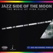 Sam Yahel, Mike Moreno, Ari Hoenig, Seamu Blake - Jazz Side of the Moon: Music of Pink Floyd (2008) [Hi-Res+SACD]