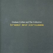 Graham Collier & The Collective - Bread And Circuses (2002)