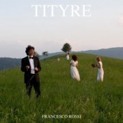 Francesco Rossi - Tityre (2015)