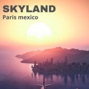 Skyland - Paris mexico (2023)