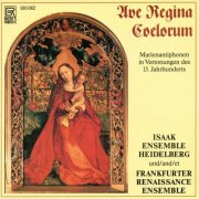 Isaak Ensemble, Frankfurter Renaissance Ensemble, Matthias Schneider & Eva Lebherz-Valentin - Ave Regina Coelorum (2025)