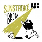 Brom - Sunstroke (2018)