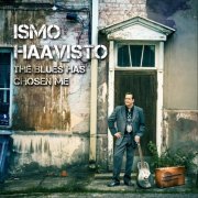 Ismo Haavisto - The Blues Has Chosen Me (2018)