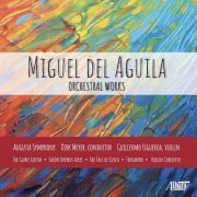 Augusta Symphony & Guillermo Figueroa - Miguel del Aguila: Orchestral Works (2022) [Hi-Res]