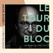 Michel Rivard - Le tour du bloc - L'album du spectacle (Live) (2023)