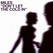 Miles - Dont Let the Cold in (2004)