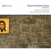 Choir of Danilov Monastery Moscow, Georgy Safonov - Russian Orthodox Passion (2010)
