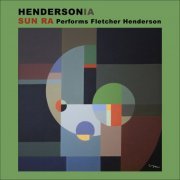 Sun Ra - Hendersonia (Sun Ra Performs Fletcher Henderson) (2023)