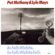 Pat Metheny & Lyle Mays - As Falls Wichita, So Falls Wichita Falls (Remastered) (2020) [Hi-Res]