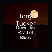 Tony Tucker - Down The Road Of Blues (2018)