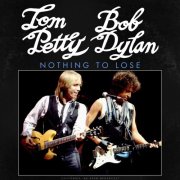 Tom Petty, Bob Dylan - Nothing To Lose (Live) (2023)