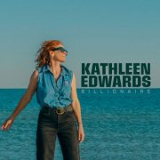 Kathleen Edwards - Billionaire (2025)