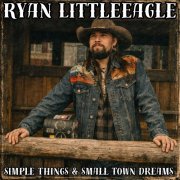 Ryan LittleEagle - Simple Things & Small Town Dreams (2026) Hi Res