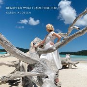 Karen Jacobsen - Ready for What I Came Here For (2021)