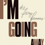 The Fiery Furnaces - Im Going Away (2009)