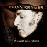 Brian Kramer - Myself and Mine (2010)