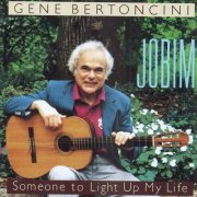 Gene Bertoncini - Jobim/Someone To Light Up My (1997)