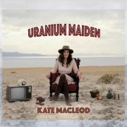 Kate MacLeod - Uranium Maiden (2022)