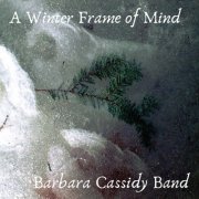 Barbara Cassidy Band - A Winter Frame Of Mind (2020) flac