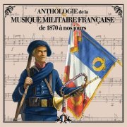 Musique des Equipages de la Flotte de Toulon - Anthologie de la musique militaire française - De 1870 à nos jours (2022)