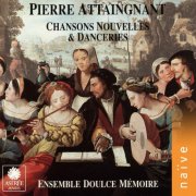 Doulce Mémoire & Denis Raisin Dadre - Attaingnant: Chansons Nouvelles & Danceries (1995)