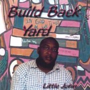 Little John - Build Back Yard (2006)