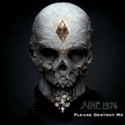 June 1974 - Please Destroy Me (2023)