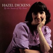 Hazel Dickens - By The Sweat Of My Brow (1983/1999/2019)