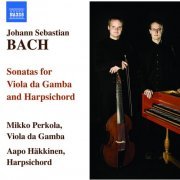 Mikko Perkola & Aapo Hakkinen - Bach: Viola da gamba sonatas Nos. 1-3 & Keyboard Sonata in A minor (2007)