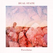 Dual State - Porcelaine (2019) [Hi-Res]