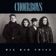 Choirboys - Big Bad Noise (Reissue, Remastered) (2019)