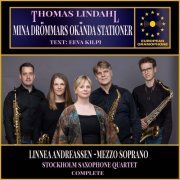 Thomas Lindahl, Linnea Andreassen, Stockholm Saxophone Quartet, Eeva Kilpi - Thomas Lindahl: Mina Drömmars Okända Stationer (2024) [Hi-Res]