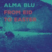 Alma Blu - Eid to Easter (2016) [Hi-Res]