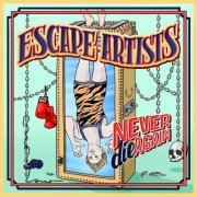 Escape Artists - Never Die Again (2019)