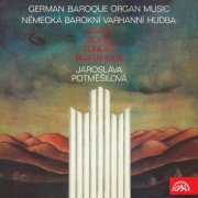 Jaroslava Potměšilová - Bach, Böhm, Tunder, Buxtehude: German Baroque Organ Music (2018)