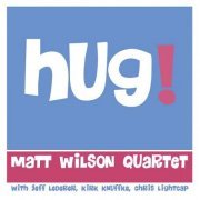 Matt Wilson Quartet - Hug! (2020)