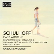 Caroline Weichert - Erwin Schulhoff: Piano Works, Vol. 2 (2013) CD-Rip