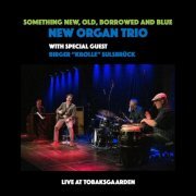 NEW Organ Trio - Something New, Old, Borrowed and Blue (Live at Tobaksgaarden) (2023)