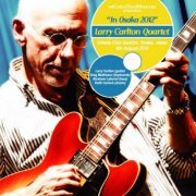 Larry Carlton Quartet - In Osaka 2012 (2012)