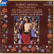 The Cardinall's Musick, Andrew Carwood, David Skinner - Fayrfax: Missa O bone Ihesu/ Salve regina/ Magnificat O bone Ihesu (1998)