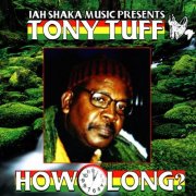 Tony Tuff - How Long (2006)